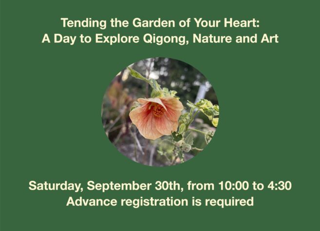 Tending the Garden of Your Heart: A Day to Explore Qigong, Nature and Art. Saturday, September 30th, from 10:00 to 4:30. Advance registration is required. Unfolded orange flower in garden with Peace Pole in the backround.