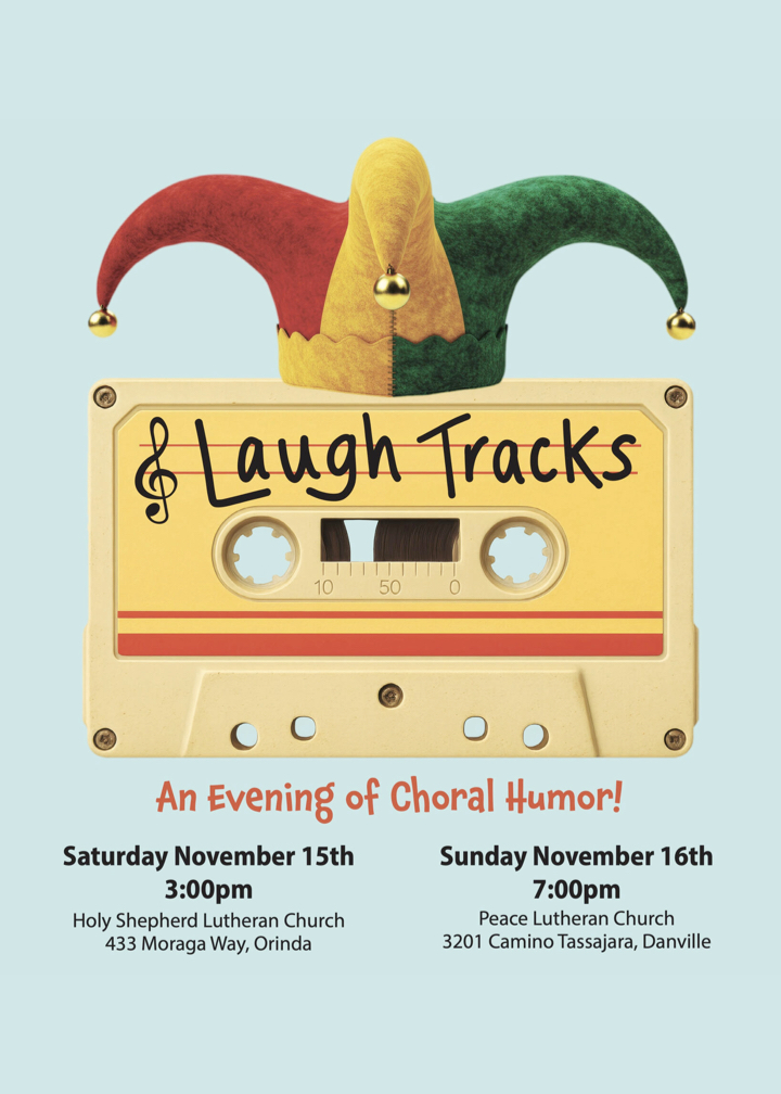Chromatic Concert flier. Photo of Jester hat with cassette tape and text "Laugh Tracks." An evening of Choral Humor! Sunday November 16th 7:00 PM at Peace Lutheran Church, address 3201 Camino Tassajara, Danville. A second concert is happening on Saturday, November 15 at Holy Shepherd Lutheran Church, address 433 Moraga Way in Orinda.