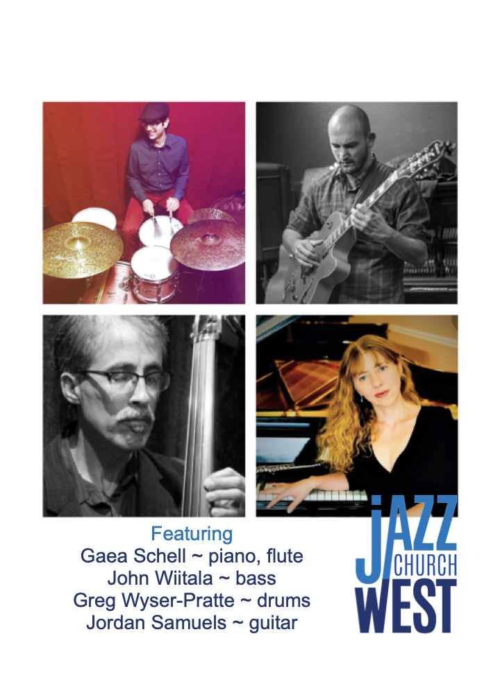 Jazz Church West logo. Featuring: Gaea Schell on piano & flute, John Wiitala on bass, Greg Wyser-Pratte on drums, and Jordan Samuels on guitar.