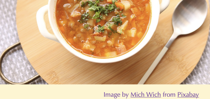 A bowl of vegetable soup prepared for Lenten Soup Supper and Program. Image by Mich Wich from Pixabay.